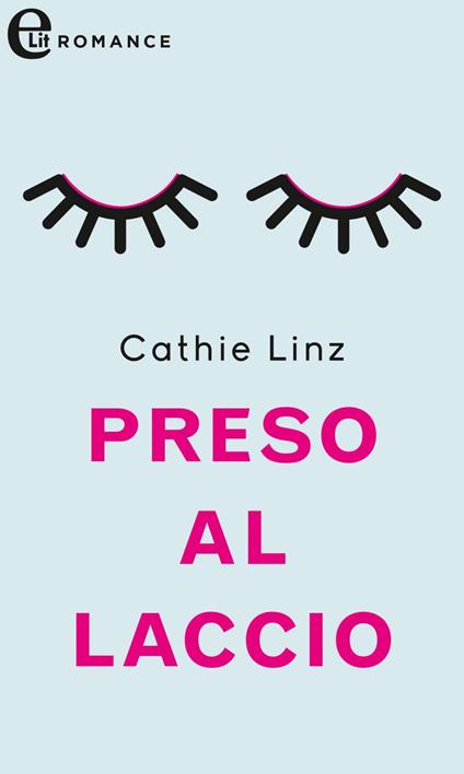 Preso al laccio - Cathie Linz - ebook