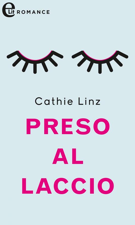 Preso al laccio - Cathie Linz - ebook