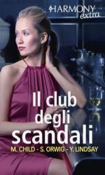 Il club degli scandali: Seduzione obbligata-Intesa di nozze-Tutti i segreti del capo