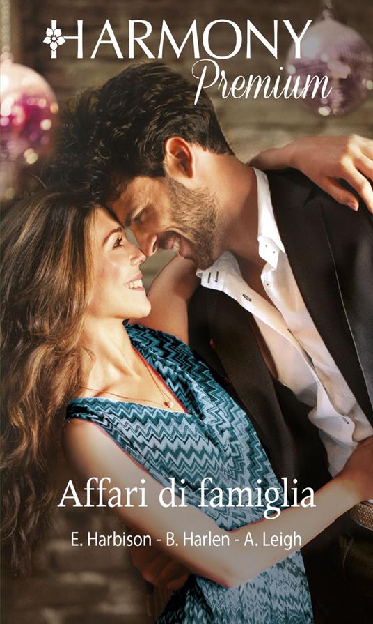 Affari di famiglia: Ricordi dal passato-Fusione d'amore-Un romantico affare - Elizabeth Harbison,Brenda Harlen,Allison Leigh - ebook