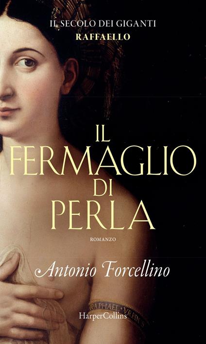 Il fermaglio di perla. La grazia di Rafffaello. Il secolo dei giganti. Vol. 3 - Antonio Forcellino - ebook