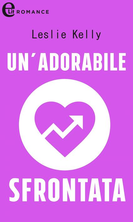 Un' adorabile sfrontata - Leslie Kelly - ebook