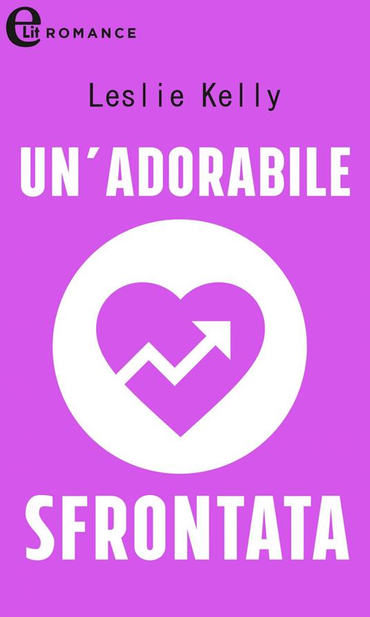 Un' adorabile sfrontata - Leslie Kelly - ebook
