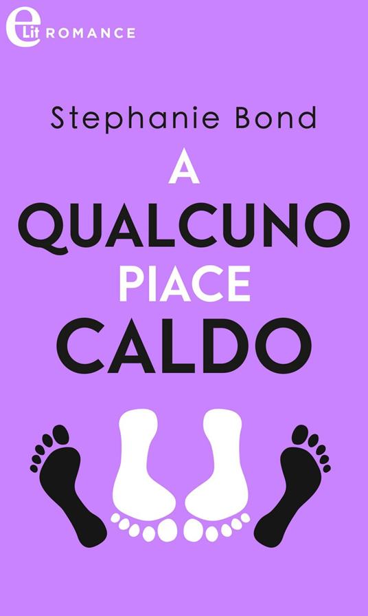 A qualcuno piace caldo - Stephanie Bond - ebook