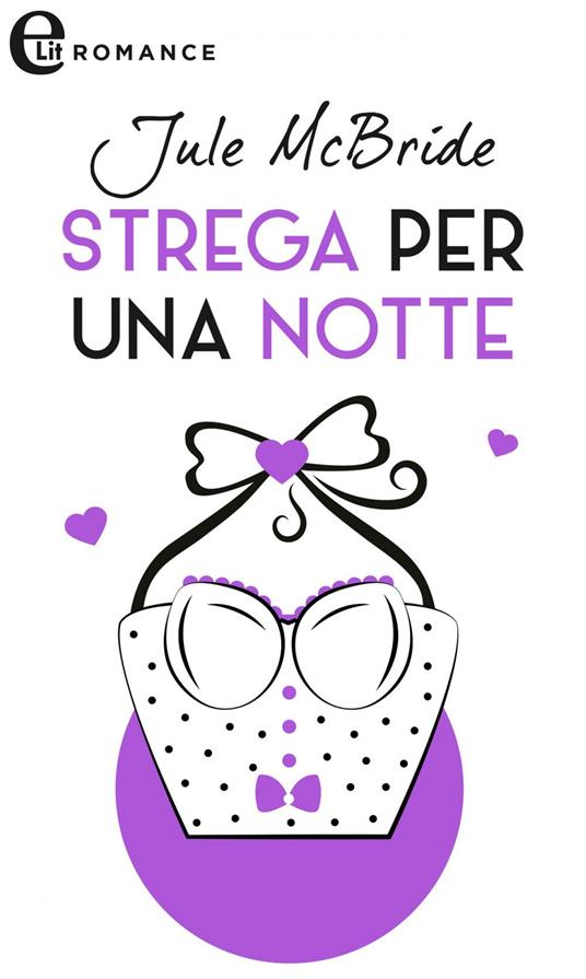 Strega per una notte - Jule McBride,Tiziana Tursi - ebook