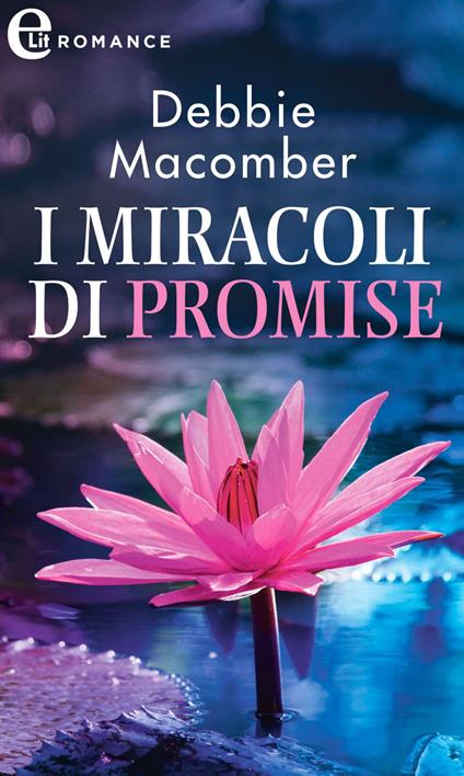I miracoli di Promise. Promise. Vol. 6 - Debbie Macomber - ebook