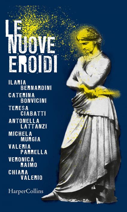 Le nuove Eroidi - Ilaria Bernardini,Caterina Bonvicini,Teresa Ciabatti,Antonella Lattanzi - ebook