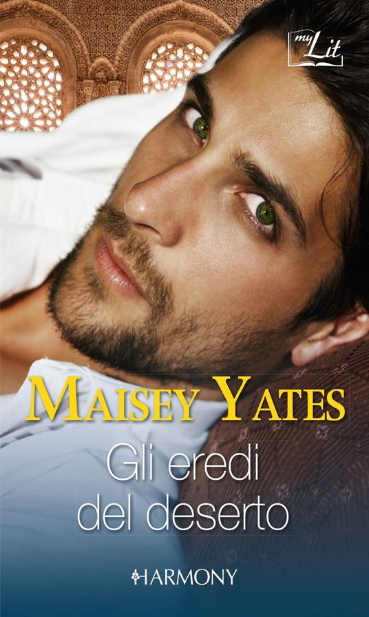 Gli eredi del deserto: Il reggente del deserto-Una stella nel deserto - Maisey Yates - ebook