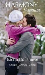 Baci sotto la neve: Un duca ai miei piedi-Follia d'amore-Di nuovo a casa