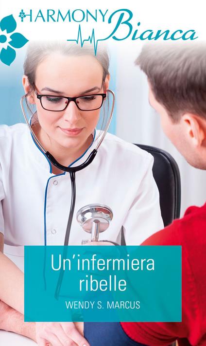 Un' infermiera ribelle - Wendy S. Marcus - ebook