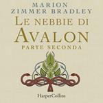 Le nebbie di Avalon. Parte seconda
