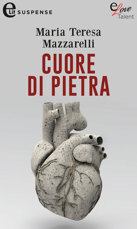 Cuore di pietra - Maria Teresa Mazzarelli - ebook