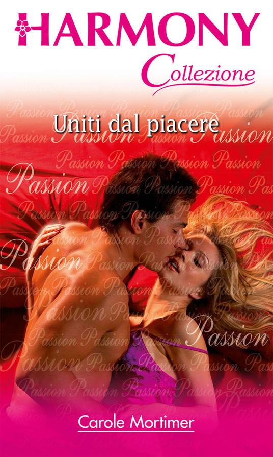 Uniti dal piacere - Carole Mortimer - ebook