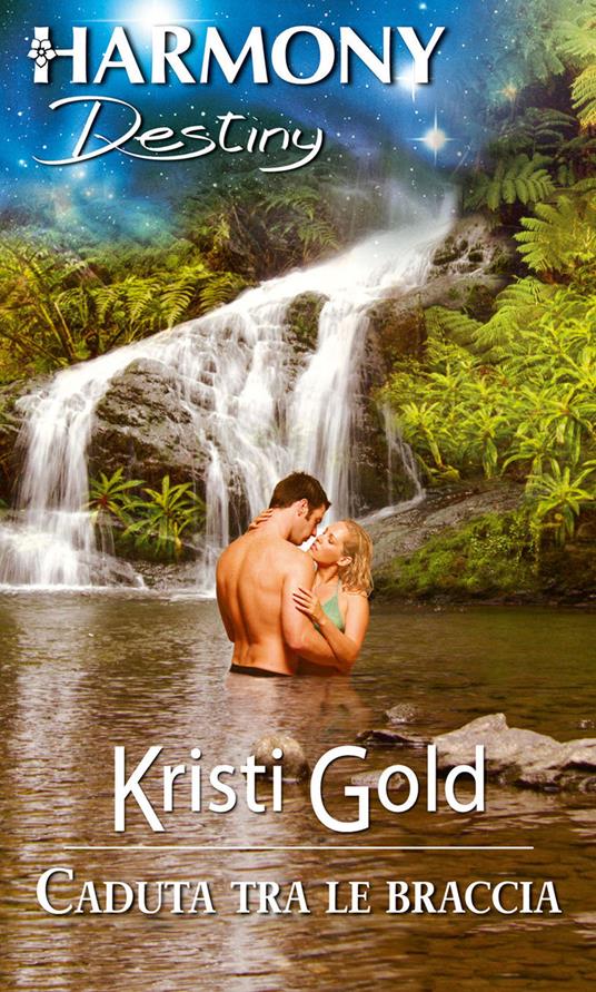 Caduta tra le braccia - Kristi Gold - ebook