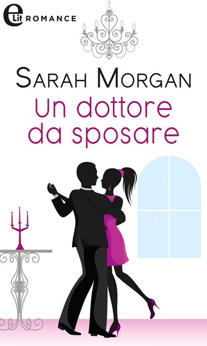 Un dottore da sposare - Sarah Morgan - ebook