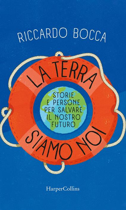 La terra siamo noi. Storie e persone per salvare il nostro futuro - Riccardo Bocca - ebook