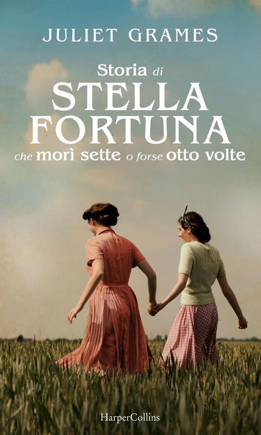 Storia di Stella Fortuna che morì sette o forse otto volte - Juliet Grames,Valeria Bastia - ebook