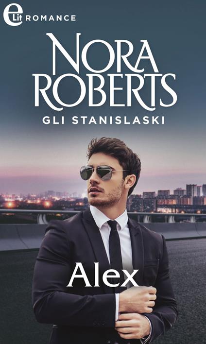 Alex. Gli Staninslaski. Vol. 4 - Nora Roberts - ebook
