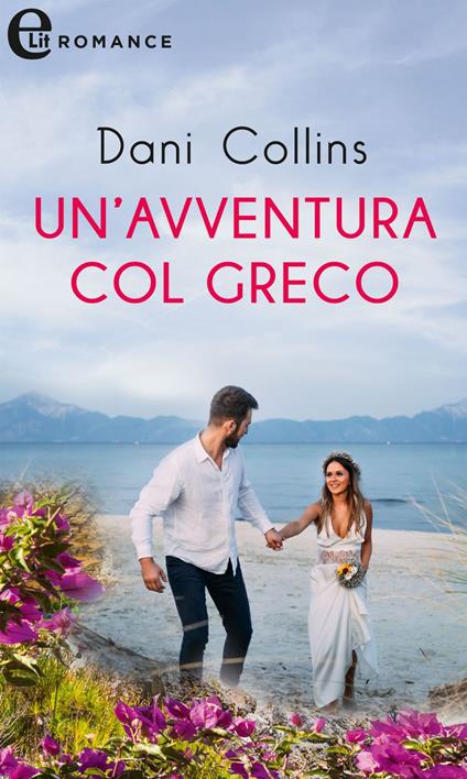Un' avventura col greco - Dani Collins - ebook