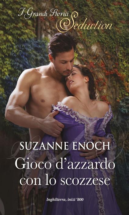 Gioco d'azzardo con lo scozzese. Gli incontenibili Highlander. Vol. 2 - Suzanne Enoch - ebook