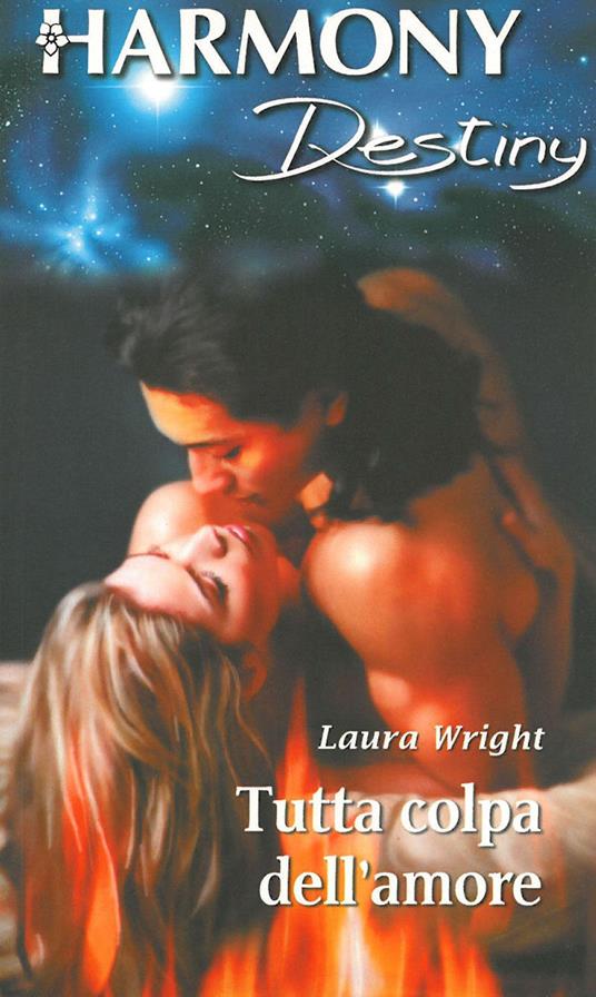 Tutta colpa dell'amore - Laura Wright - ebook