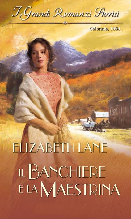 Il banchiere e la maestrina - Elizabeth Lane - ebook