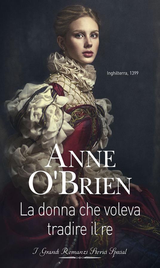 La donna che voleva tradire il re - Anne O'Brien - ebook