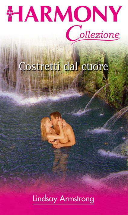 Costretti dal cuore - Lindsay Armstrong - ebook