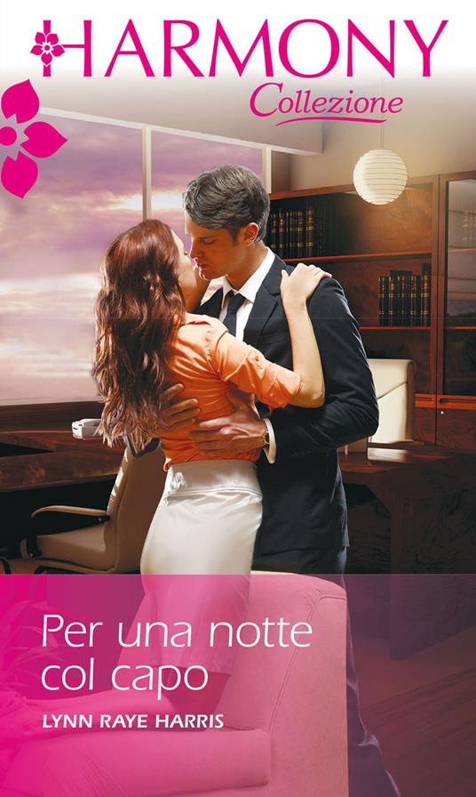 Per una notte col capo - Lynn Raye Harris - ebook