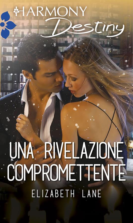 Una rivelazione compromettente - Elizabeth Lane - ebook