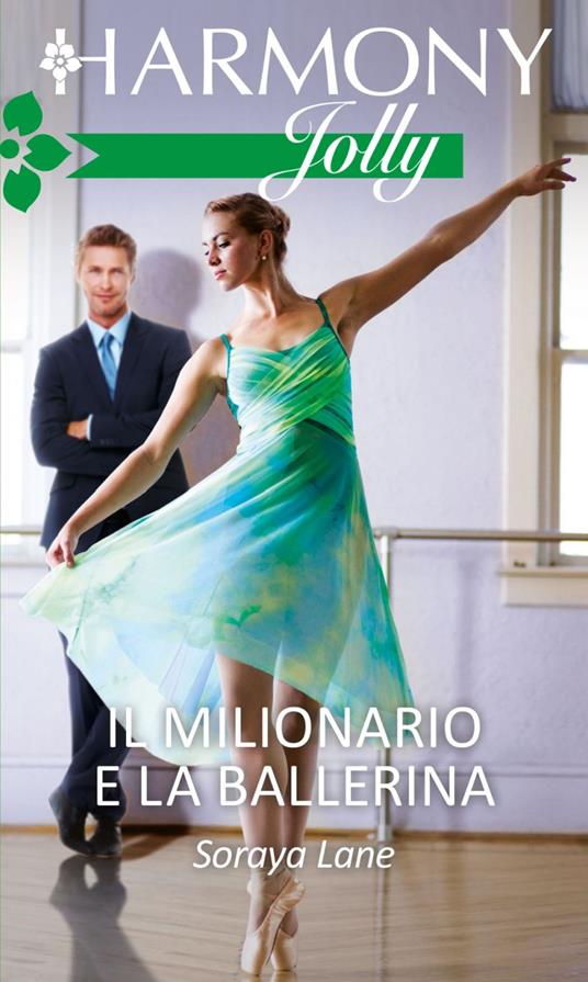 Il milionario e la ballerina - Soraya Lane - ebook