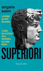Superiori. Il ritorno del mito della razza. Le bugie della scienza sulla superiorità dell'uomo bianco