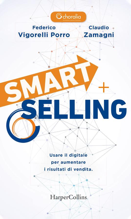 Smart selling. Usare il digitale per aumentare i risultati di vendita - Federico Vigorelli Porro,Claudio Zamagni - ebook