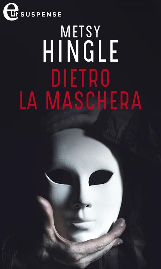 Dietro la maschera - Metsy Hingle - ebook
