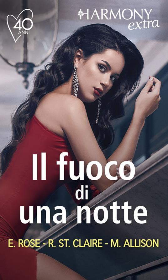 Il fuoco di una notte: Tra le stelle e il cielo-Il paradiso sulla terra-Passione sconfinata - Margaret Allison,Emilie Rose,Roxanne St. Claire - ebook