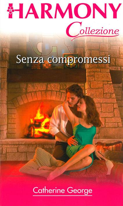 Senza compromessi - Catherine George - ebook