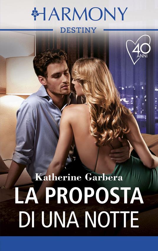 La proposta di una notte. Tutto in una notte. Vol. 4 - Katherine Garbera - ebook
