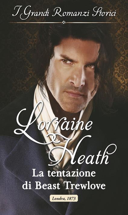 La tentazione di Beast Trewlove. Gli illegittimi Trewlove. Vol. 6 - Lorraine Heath - ebook