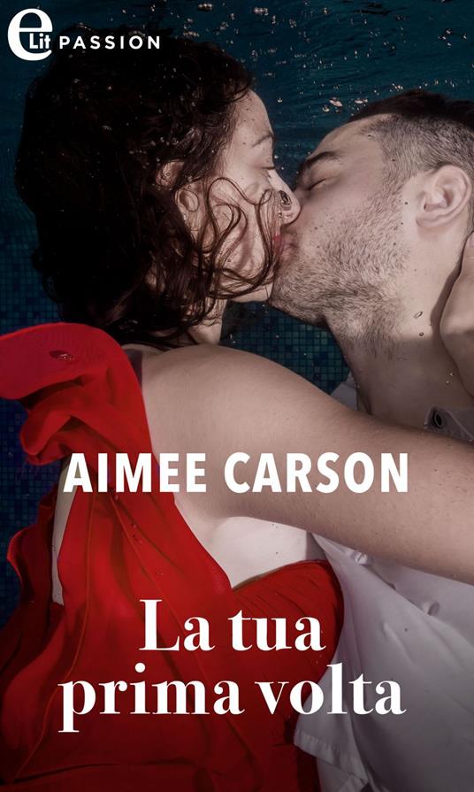 La tua prima volta - Aimee Carson - ebook