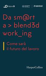 Da smart a blended working. Come sarà il futuro del lavoro