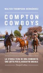 Compton Cowboys. La storia vera di una comunità che lotta per il riscatto sociale