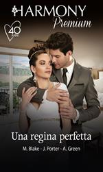 Una regina perfetta. La promessa sposa del principe-La sposa del re-L'essenza del desiderio