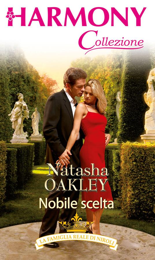 Nobile scelta. La famiglia reale di Niroli. Vol. 4 - Natasha Oakley - ebook