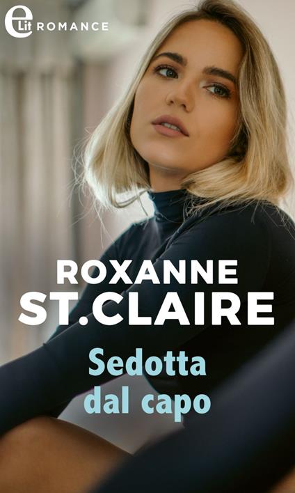 Sedotta dal capo. La dinastia degli Elliott. Vol. 9 - Roxanne St. Claire - ebook