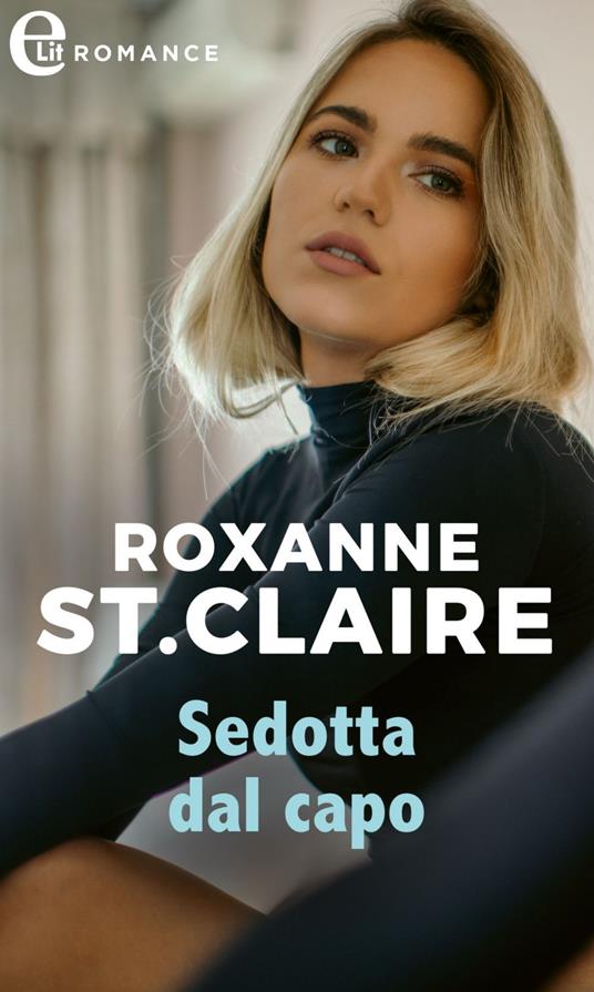 Sedotta dal capo. La dinastia degli Elliott. Vol. 9 - Roxanne St. Claire - ebook