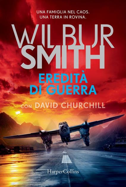 Eredità di guerra - David Churchill,Wilbur Smith,Sara Caraffini - ebook