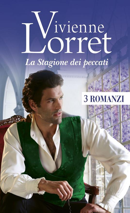 La stagione dei peccati: Una debuttante da sposare-Una miss in campagna-Una scommessa per la Lady - Vivienne Lorret - ebook