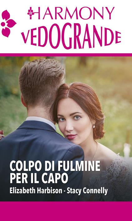 Colpo di fulmine per il capo: Un tesoro di marito-All'altare con il capo - Stacy Connelly,Elizabeth Harbison - ebook