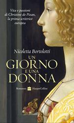 Un giorno e una donna. Vita e passioni di Christine de Pizan, la prima scrittrice europea