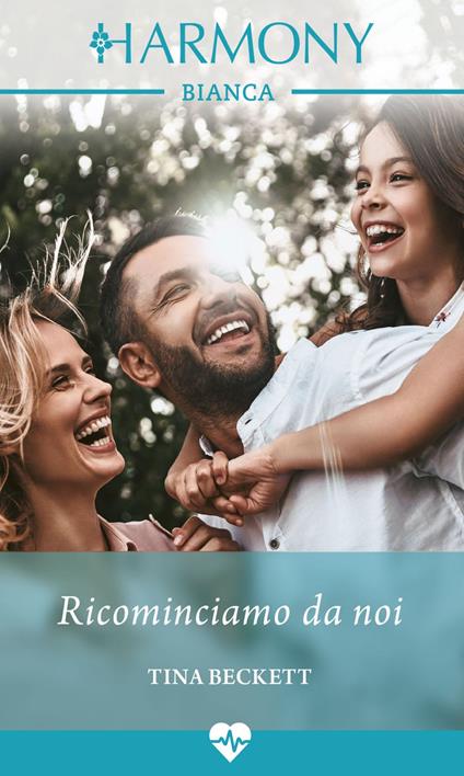 Ricominciamo da noi - Tina Beckett,Daniela De Renzi - ebook
